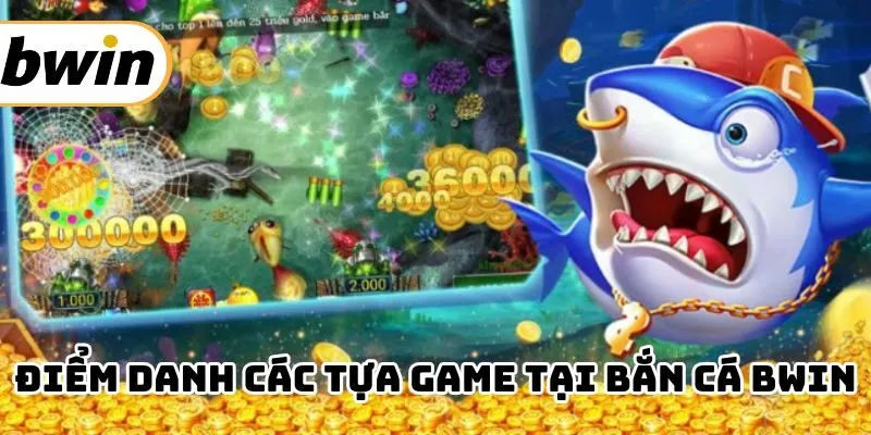 Tìm hiểu các trò chơi tại bắn cá Bwin