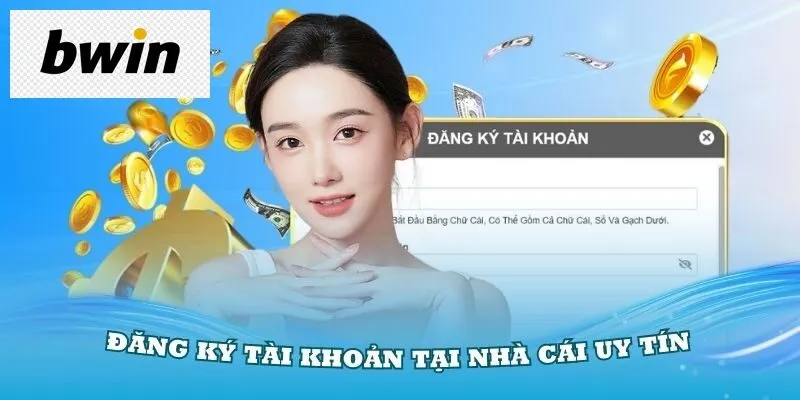 Đăng ký tài khoản Bwin bằng cách cung cấp các thông tin chuẩn xác 100%