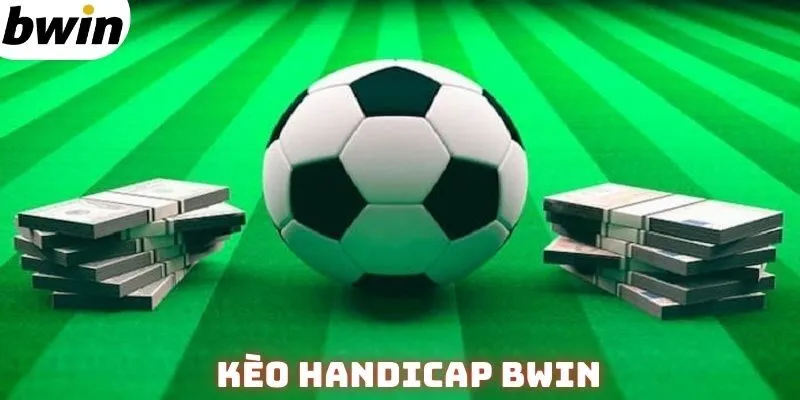 Kèo handicap Bwin