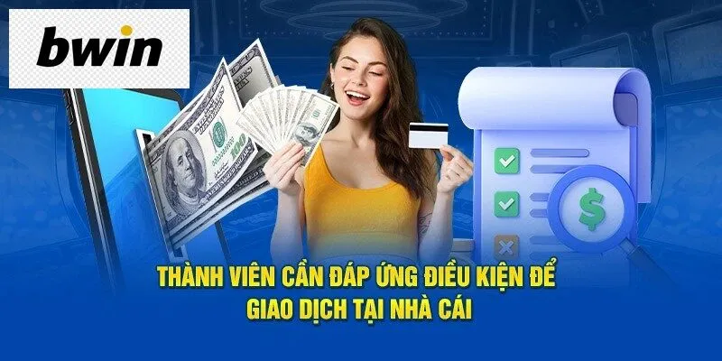 Các hành vi gian lận hay vi phạm đều bị Bwin từ chối thực hiện giao dịch